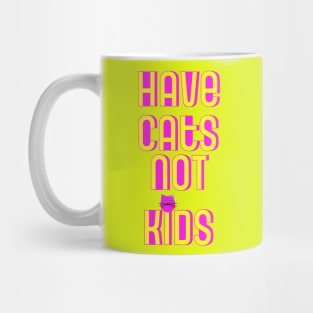 Have Cats Not Kids Mug